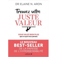 TROUVEZ VOTRE JUSTE VALEUR - VOUS VALEZ BIEN PLUS QUE CE VOUS PENSEZ !