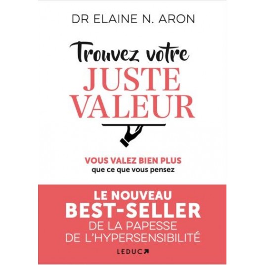 TROUVEZ VOTRE JUSTE VALEUR - VOUS VALEZ BIEN PLUS QUE CE VOUS PENSEZ !