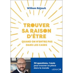 TROUVER SA RAISON D'ETRE QUAND ON N ENTRE PAS DANS LES CASES - 30 QUESTIONS, 1 MOIS POUR TROUVER SA