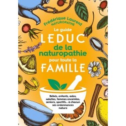 LE GUIDE LEDUC DE LA NATUROPATHIE POUR TOUTE LA FAMILLE