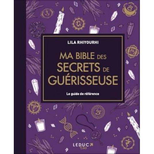 MA BIBLE DES SECRETS DE GUERISSEUSE - EDITION DE LUXE - LE GUIDE DE REFERENCE DES OUTILS ENERGETIQUE