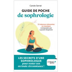 GUIDE DE POCHE DE SOPHROLOGIE - 11 SEANCES RELAXANTES EN MUSIQUE GUIDE DE POCHE DE SOPHROLOGIE - 11 SEANCES RELAXANTES EN MUSIQUE