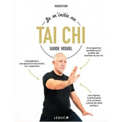 JE M'INITIE AU TAI-CHI (GUIDE VISUEL)