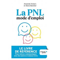 LA PNL MODE D'EMPLOI - LE LIVRE DE REFERENCE POUR MIEUX COMMUNIQUER AVEC LES AUTRES ET MIEUX VIVRE