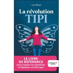 LA REVOLUTION TIPI - LE LIVRE DE REFERENCE POUR REGULER VOS EMOTIONS ET DEPASSER VOS BLOCAGES