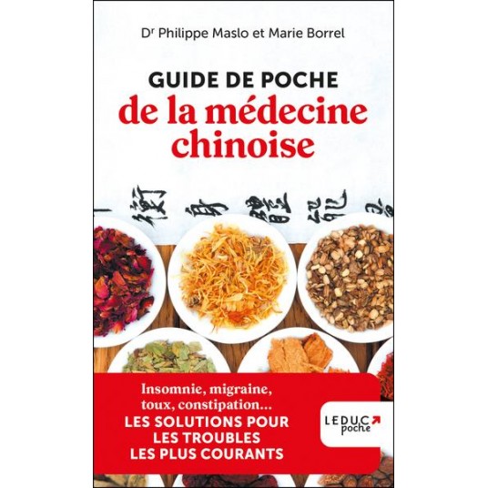 GUIDE DE POCHE DE LA MEDECINE CHINOISE - EDITION 2023 - INSOMNIE, MIGRAINE, TOUX, CONSTIPATION... LE