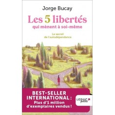 LES 5 LIBERTES QUI MENENT A SOI-MEME - LES SECRETS DE L'AUTODEPENDANCE