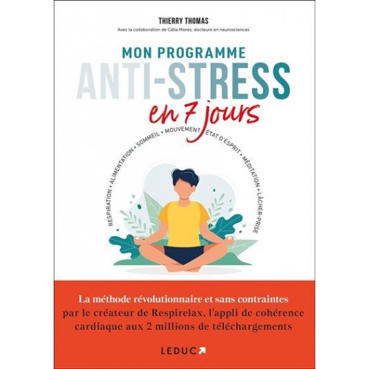 MON PROGRAMME ANTI-STRESS EN 7 JOURS - RESPIRATION, ALIMENTATION, SOMMEIL, MOUVEMENT, ETAT D'ESPRIT,