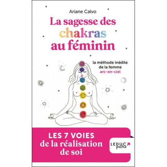 SAGESSE DES CHAKRAS AU FEMININ - LA METHODE INEDITE DE LA FEMME ARC-EN-CIEL