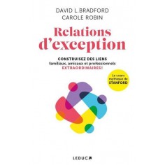RELATIONS D'EXCEPTION - CONTRUISEZ DES LIENS FAMILIAUX, AMICAUX ET PROFESSIONNELS EXTRAORDINAIRES !