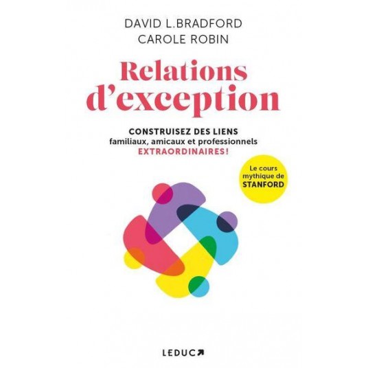 RELATIONS D'EXCEPTION - CONTRUISEZ DES LIENS FAMILIAUX, AMICAUX ET PROFESSIONNELS EXTRAORDINAIRES !