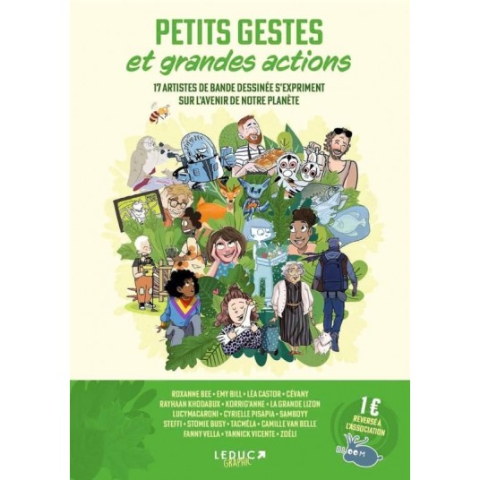 PETITS GESTES ET GRANDES ACTIONS - 17 ARTISTES DE BANDE DESSINEE S EXPRIMENT SUR L AVENIR DE NOTRE P