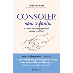 CONSOLER NOS ENFANTS - COMMENT LES ACCOMPAGNER DANS LES CHAGRINS DE LA VIE