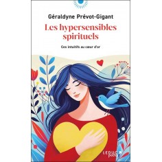 LES HYPERSENSIBLES SPIRITUELS - CES INTUITIFS AU COEUR DOR