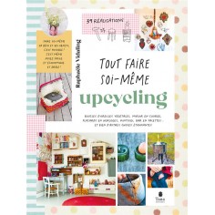 TOUT FAIRE SOI-MEME : UPCYCLING