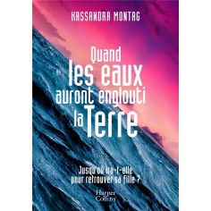 QUAND LES EAUX AURONT ENGLOUTI LA TERRE