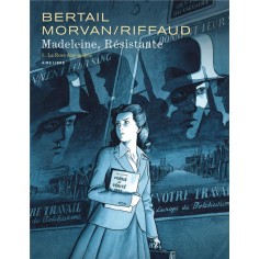 MADELEINE, RESISTANTE - TOME 1 - LA ROSE DEGOUPILLEE