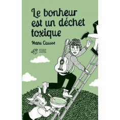 LE BONHEUR EST UN DECHET TOXIQUE