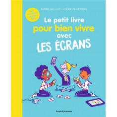 LE PETIT LIVRE POUR BIEN VIVRE AVEC LES ECRANS