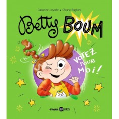 BETTY BOUM, TOME 02 - VOTEZ POUR MOI !