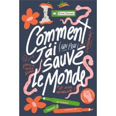 COMMENT J'AI (UN PEU) SAUVE LE MONDE