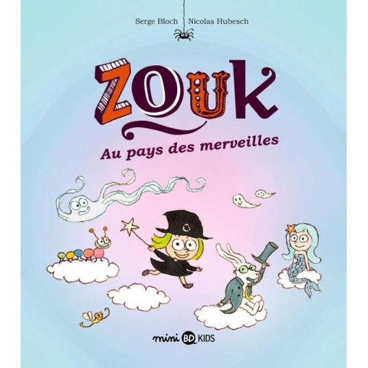 ZOUK, TOME 22 - ZOUK AU PAYS DES MERVEILLES