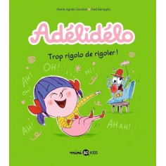 ADELIDELO, TOME 10 - TROP RIGOLO DE RIGOLER