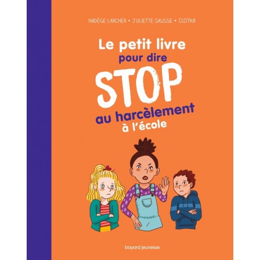 LE PETIT LIVRE POUR DIRE STOP AU HARCELEMENT A L'ECOLE