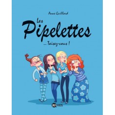 LES PIPELETTES, TOME 01 - TAISEZ-VOUS !