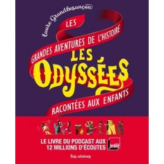 LES ODYSSEES - LES GRANDES AVENTURES DE L'HISTOIRE RACONTEES AUX ENFANTS