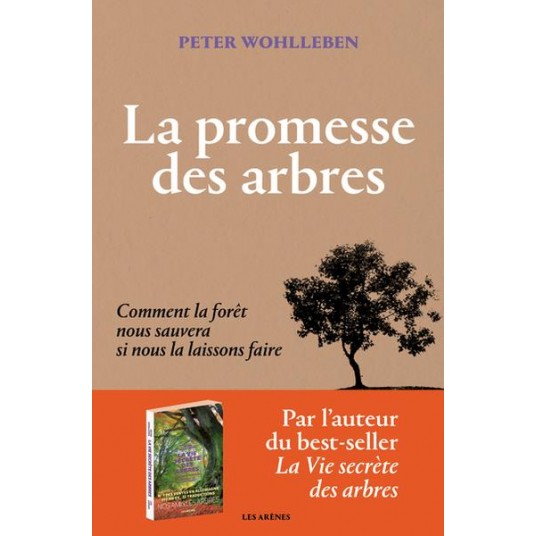 LA PROMESSE DES ARBRES - COMMENT LA FORET NOUS SAUVERA SI NOUS LA LAISSONS FAIRE