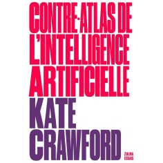 CONTRE-ATLAS DE L'INTELLIGENCE ARTIFICIELLE CONTRE-ATLAS DE L'INTELLIGENCE ARTIFICIELLE