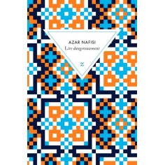 LIRE DANGEREUSEMENT - LE POUVOIR SUBVERSIF DE LA LITTERATURE EN DES TEMPS TROUBLES