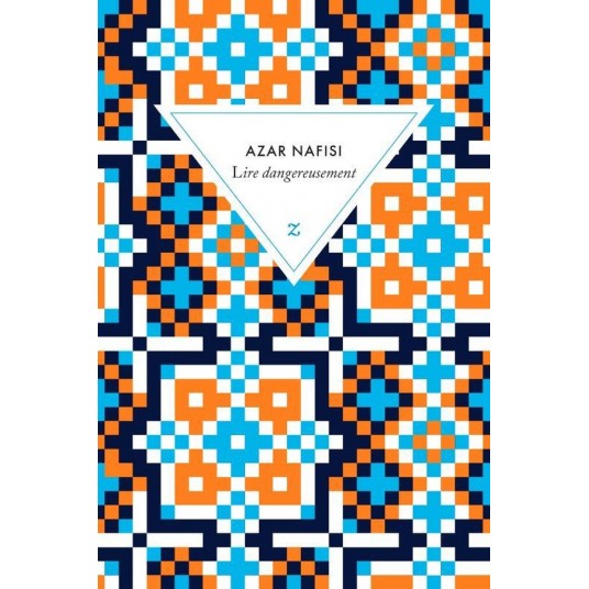 LIRE DANGEREUSEMENT - LE POUVOIR SUBVERSIF DE LA LITTERATURE EN DES TEMPS TROUBLES