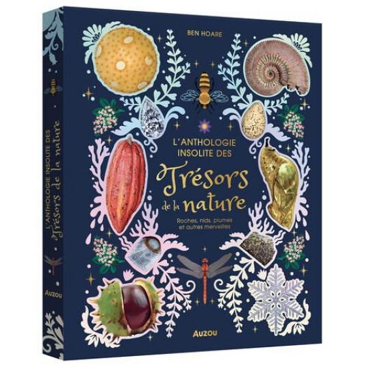 L'ANTHOLOGIE INSOLITE DES TRESORS DE LA NATURE : ROCHES, NIDS, PLUMES ET AUTRES MERVEILLE S