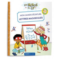 LES HEROS DU CP - MON CAHIER D'ECRITURE - LETTRES MAJUSCULES