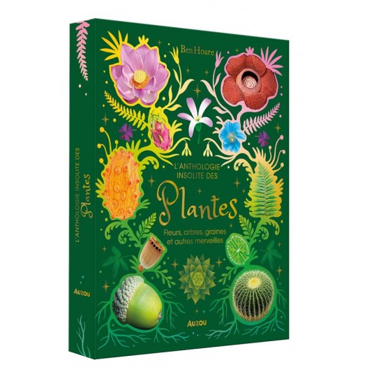 L'ANTHOLOGIE INSOLITE DES PLANTES - FLEURS, ARBRES, GRAINES ET AUTRES MERVEILLES