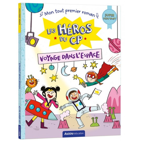 LES HEROS DU CP - SUPER DEBUTANT - VOYAGE DANS L'ESPACE