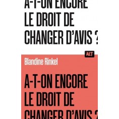 A-T-ON ENCORE LE DROIT DE CHANGER D'AVIS ? / COLLECTION ALT