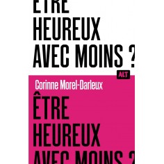 ETRE HEUREUX AVEC MOINS ? / COLLECTION ALT