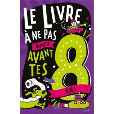 LE LIVRE A NE PAS OUVRIR AVANT TES 8 ANS