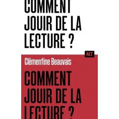 COMMENT JOUIR DE LA LECTURE ? / COLLECTION ALT