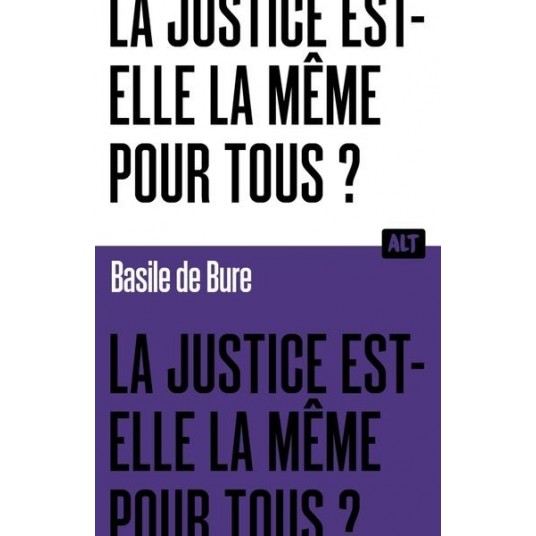 LA JUSTICE EST-ELLE LA MEME POUR TOUS ? COLLECTION ALT