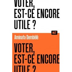 VOTER, EST-CE ENCORE UTILE ? COLLECTION ALT VOTER, EST-CE ENCORE UTILE ? COLLECTION ALT