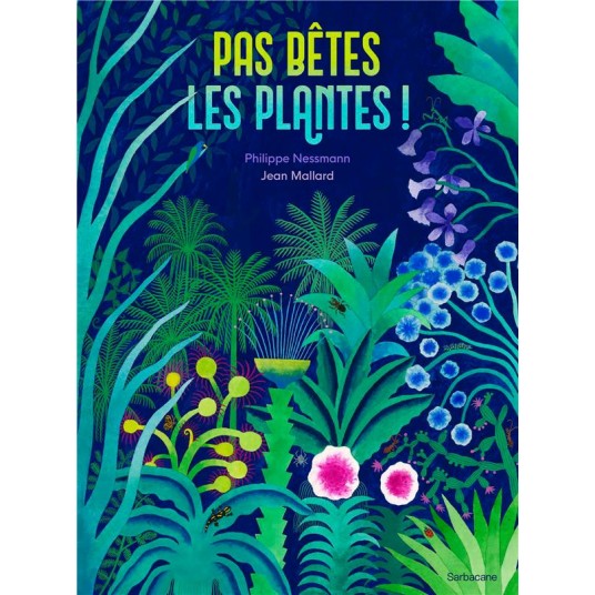 PAS BETES, LES PLANTES !