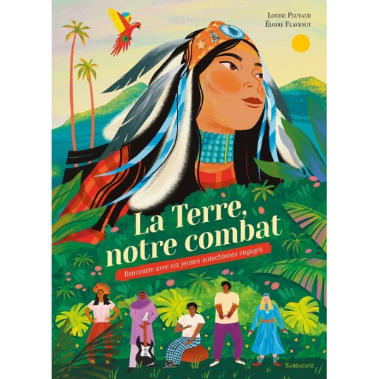 LA TERRE, NOTRE COMBAT - RENCONTRE AVEC SIX JEUNES AUTOCHTONES ENGAGES