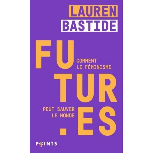 FUTUR ES - COMMENT LE FEMINISME PEUT SAUVER LE MONDE