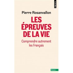 LES EPREUVES DE LA VIE - COMPRENDRE AUTREMENT LES FRANCAIS LES EPREUVES DE LA VIE - COMPRENDRE AUTREMENT LES FRANCAIS