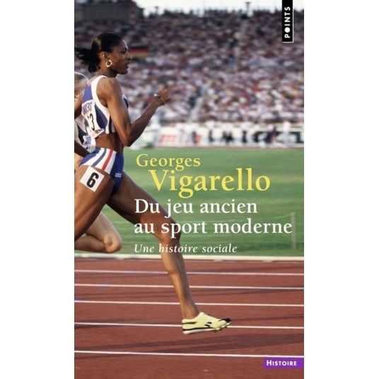 DU JEU ANCIEN AU SPORT MODERNE - UNE HISTOIRE SOCIALE