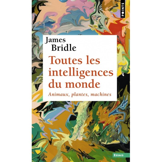 TOUTES LES INTELLIGENCES DU MONDE - ANIMAUX, PLANTES, MACHINES
